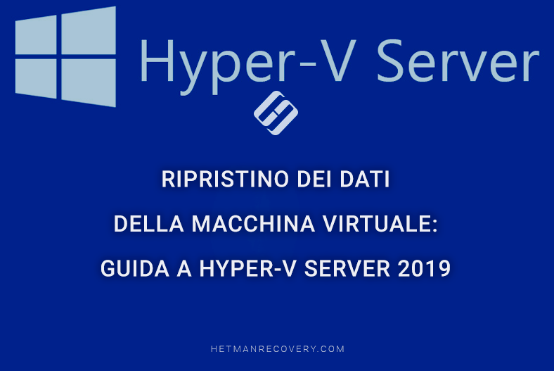Ripristino dei dati della macchina virtuale: Guida a Hyper-V Server 2019 Ripristino dei dati della macchina virtuale: Guida a Hyper-V Server 2019