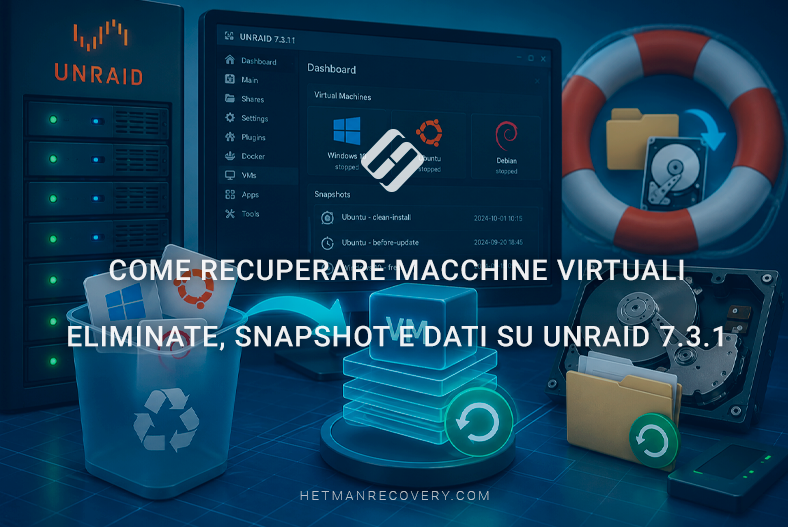 Come recuperare macchine virtuali eliminate, snapshot e dati su Unraid 7.3.1