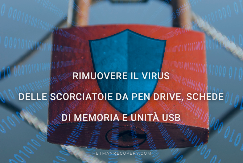 Rimuovere il virus delle scorciatoie da pen drive, schede di memoria e unità USB Rimuovere il virus delle scorciatoie da pen drive, schede di memoria e unità USB