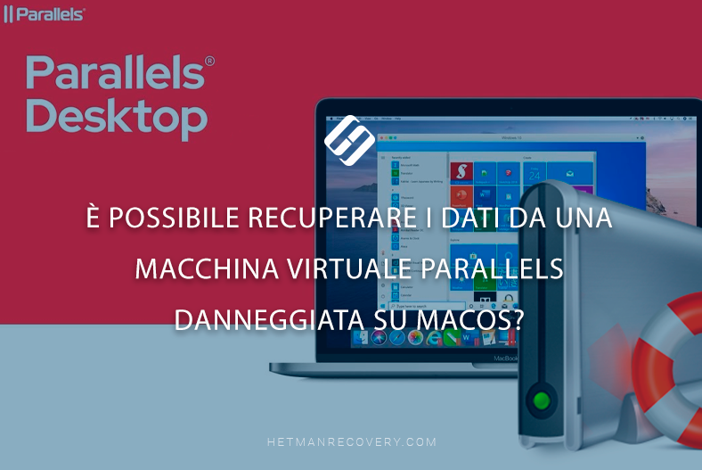 È possibile recuperare i dati da una macchina virtuale Parallels danneggiata su MacOS? È possibile recuperare i dati da una macchina virtuale Parallels danneggiata su MacOS?