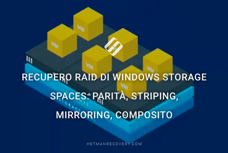 Recupero RAID di Windows Storage Spaces: Parità, Striping, Mirroring, Composito