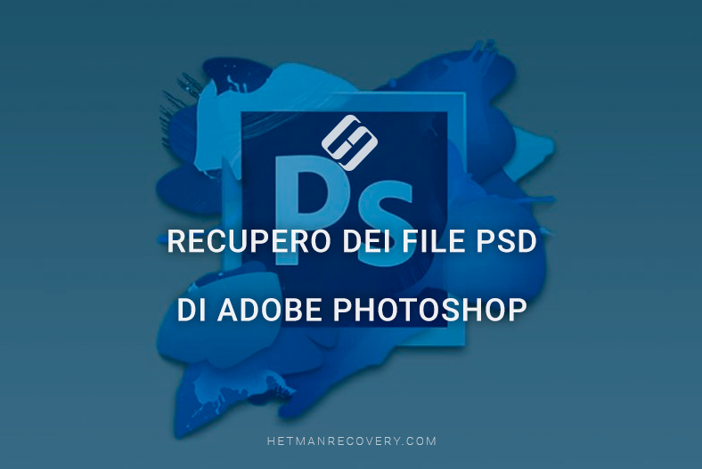 Recupero dei file PSD di Adobe Photoshop: consigli di esperti Recupero dei file PSD di Adobe Photoshop: consigli di esperti