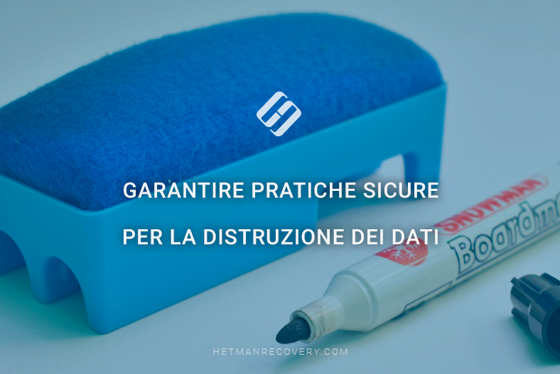 Garantire pratiche sicure per la distruzione dei dati