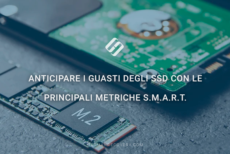 Anticipare i guasti degli SSD con le principali metriche S.M.A.R.T.