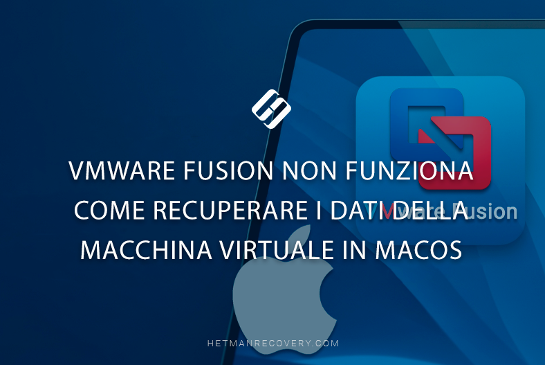 VMware Fusion non funziona — Come recuperare i dati della macchina virtuale in macOS