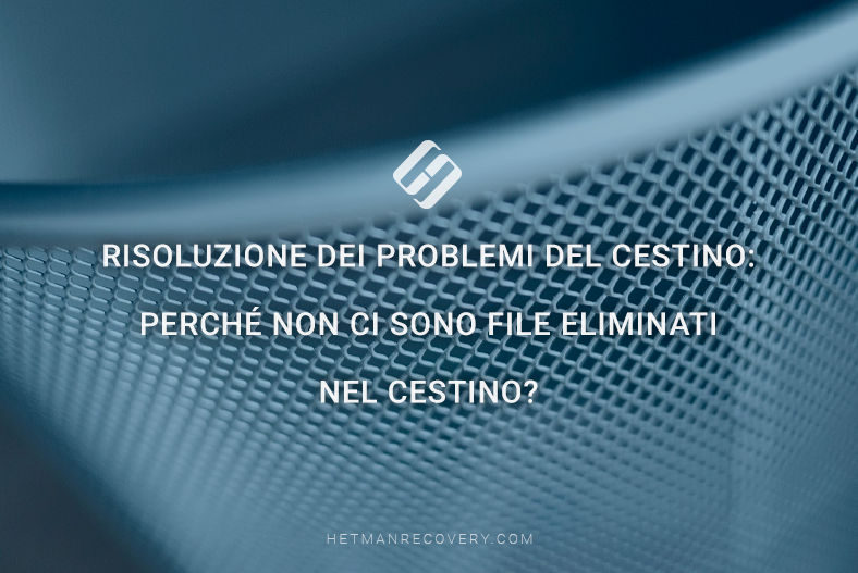 Risoluzione dei problemi del Cestino: perché non ci sono file eliminati nel Cestino? Risoluzione dei problemi del Cestino: perché non ci sono file eliminati nel Cestino?