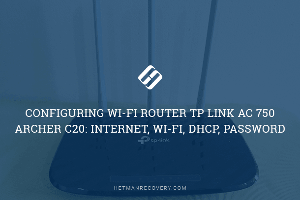 Configuring Wi-Fi Router TP Link AC 750 Archer C20: Internet, Wi-Fi, DHCP, Password