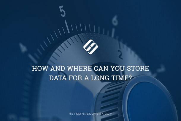 Long-Term Data Storage: Methods and Locations