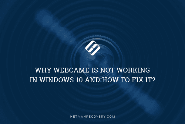 How to Fix Your Webcam If it is Not Working in Windows 10?