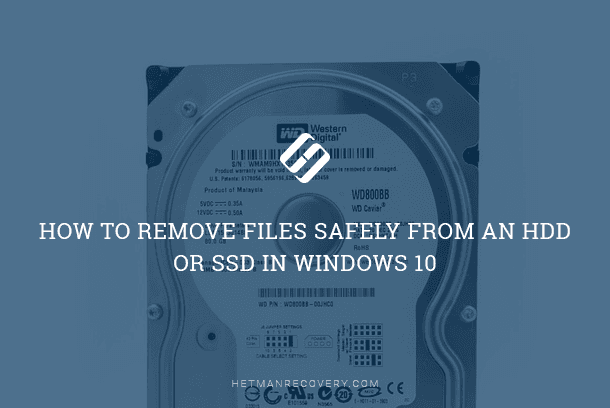 How to remove files safely from an HDD or SSD in Windows 10