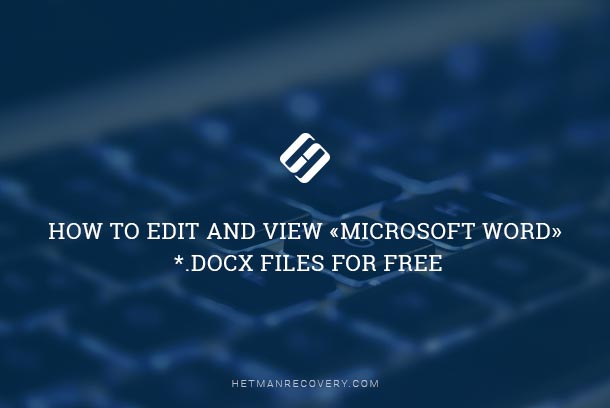 How to Edit and View «Microsoft Word» *.docx Files for Free