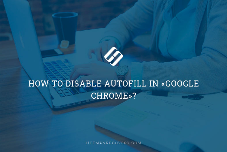 How to Disable Autofill in «Google Chrome»?