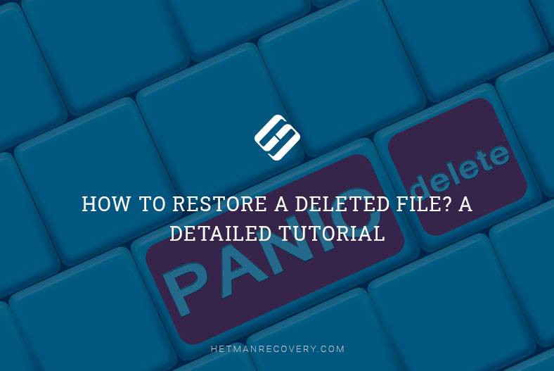 How to Restore a Deleted File? A Detailed Tutorial