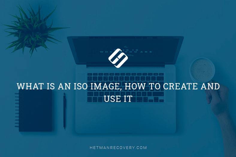 What Is an ISO Image, How to Create and Use It