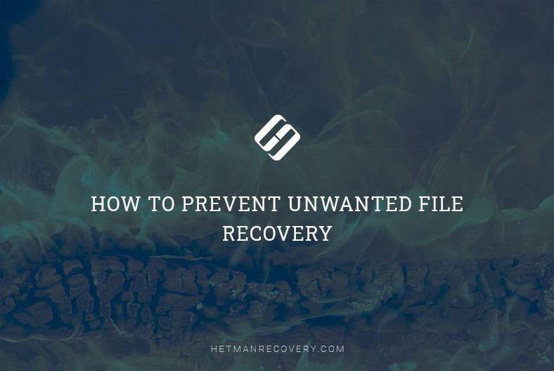 How to Prevent Unwanted File Recovery