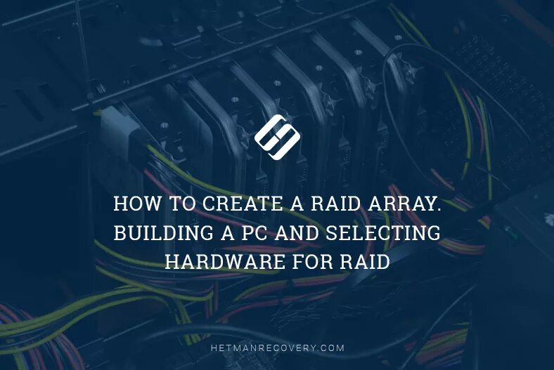 Creating a RAID Array: Building a PC and Hardware Selection Guide