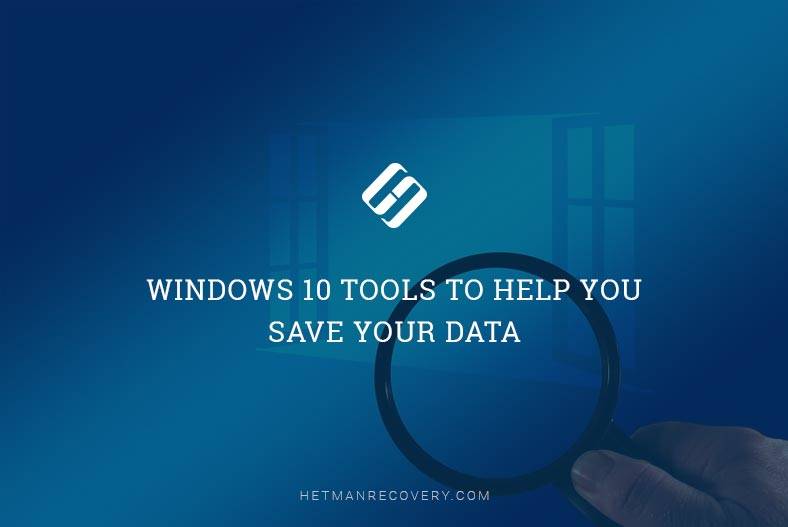 Windows 10 Tools to Help You Save Your Data