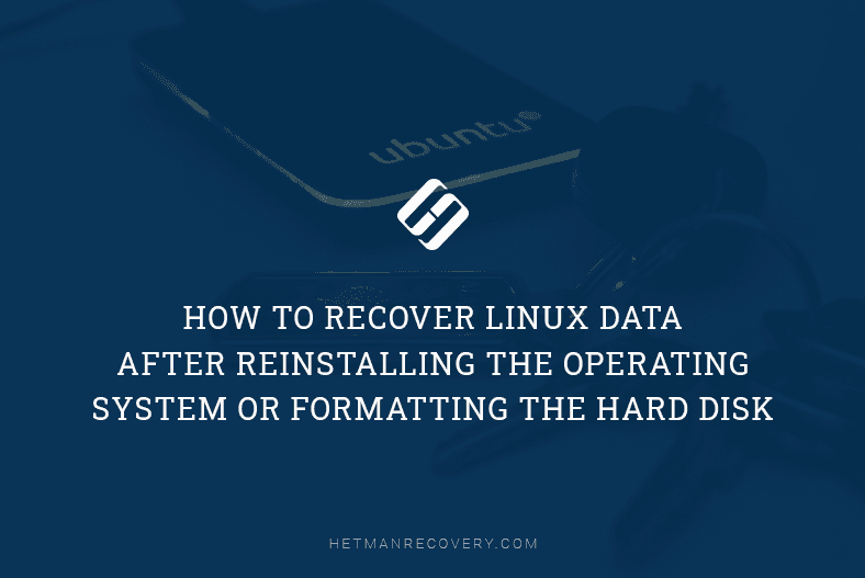 Recover Linux Data After OS Reinstallation or Disk Format