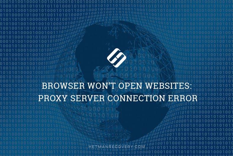 Browser Won’t Open Websites: Proxy Server Connection Error