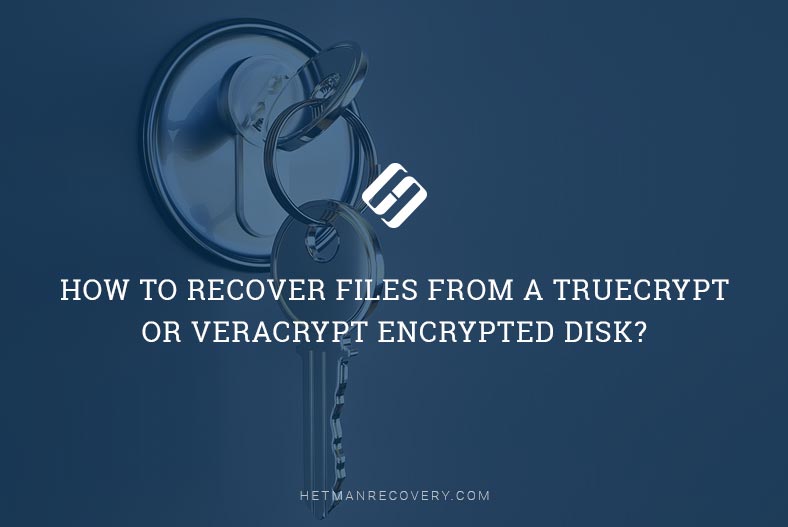 Recover Files from TrueCrypt or VeraCrypt Disk: Expert Guide