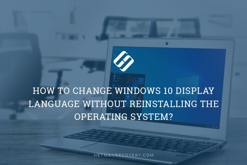 How To Change Windows 10 Display Language Without Reinstalling The Operating System