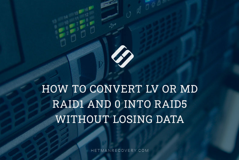 How to Convert LV or MD RAID1 and 0 Into RAID5 Without Losing Data