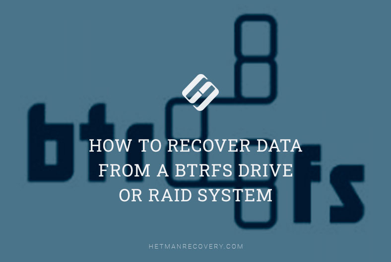 How to Recover Data from a BtrFS Drive or RAID System