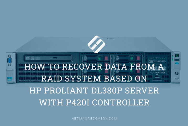 Recover Data from HP ProLiant DL380p RAID: P420i Controller