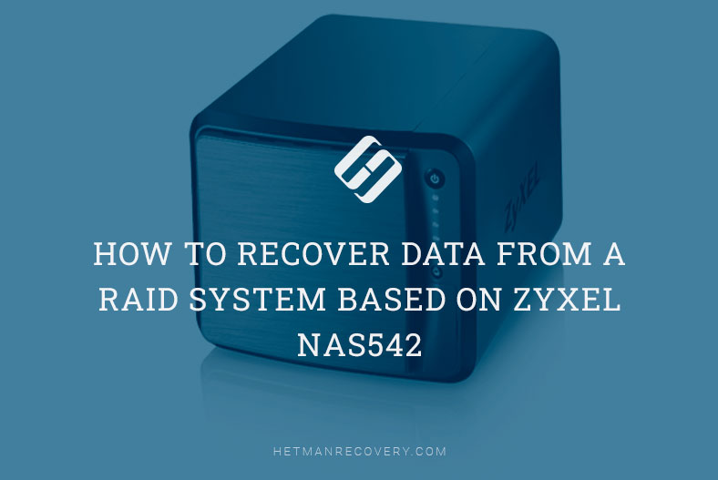 How to Recover Data from a RAID System Based on Zyxel NAS542
