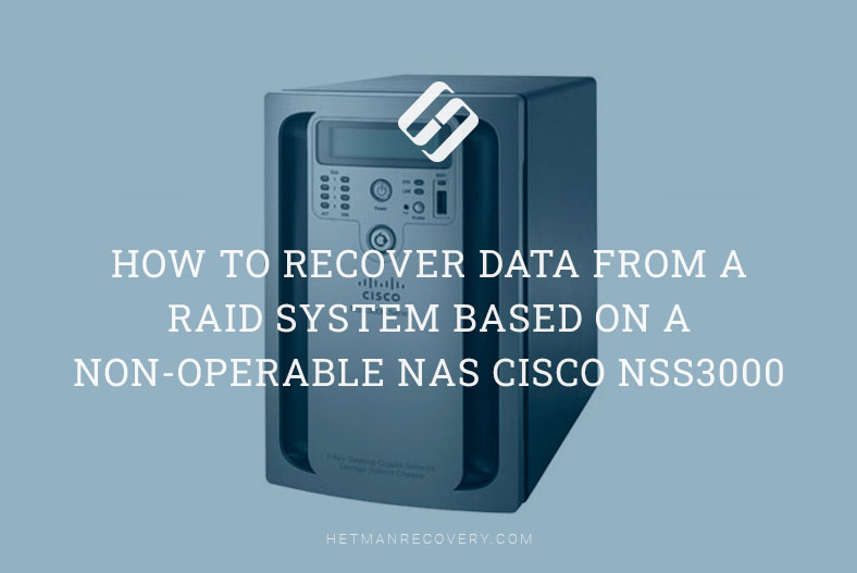 How to Recover Data from a RAID System Based on a Non-Operable NAS Cisco NSS3000