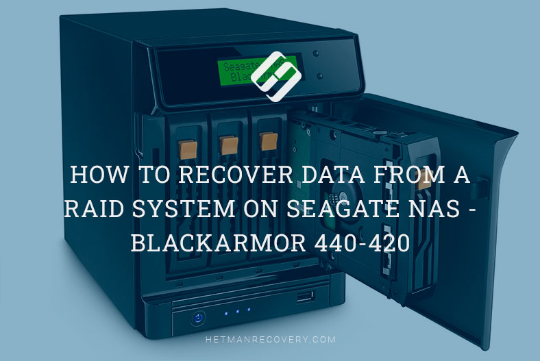 How to Recover Data from a RAID System on Seagate NAS – BlackArmor 440-420
