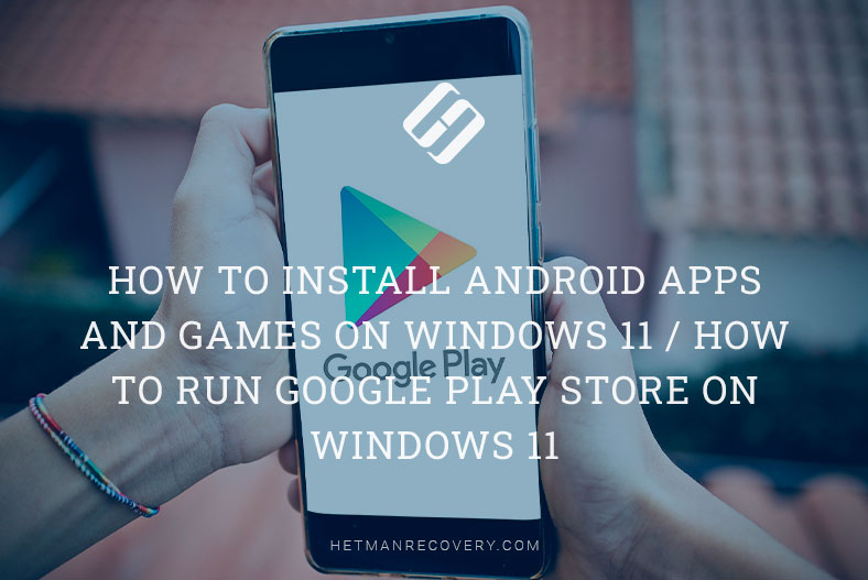 How to Install Android Apps and Games on Windows 11?