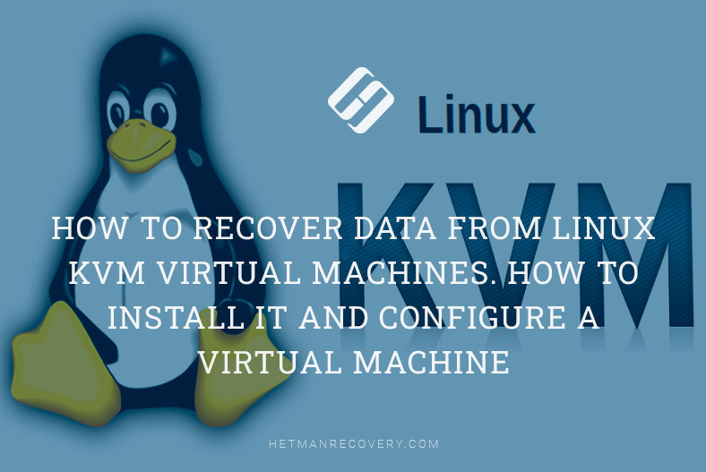 Best Ways to Retrieve Data from Linux KVM Virtual Machines!