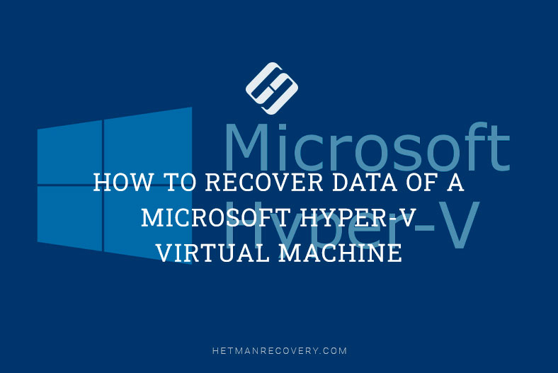 Comprehensive Guide to Restoring Data from Hyper-V Virtual Machines