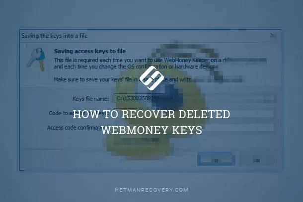 How To Recover Deleted WebMoney Keys and History Files