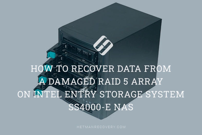 Data Recovery Guide: Restoring Data from a Faulty RAID 5 Array on Intel Entry Storage System SS4000-E NAS