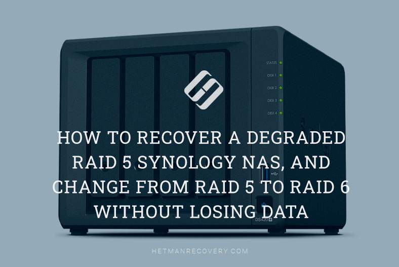 How to Recover a Degraded RAID 5 Synology NAS, and Change From RAID 5 To RAID 6 Without Losing Data