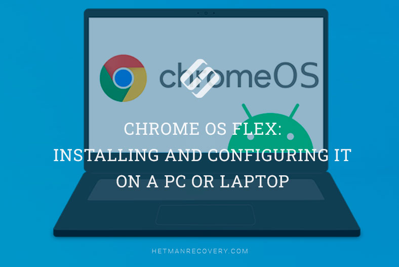 Chrome OS Flex: Installing and Configuring it on a PC or Laptop