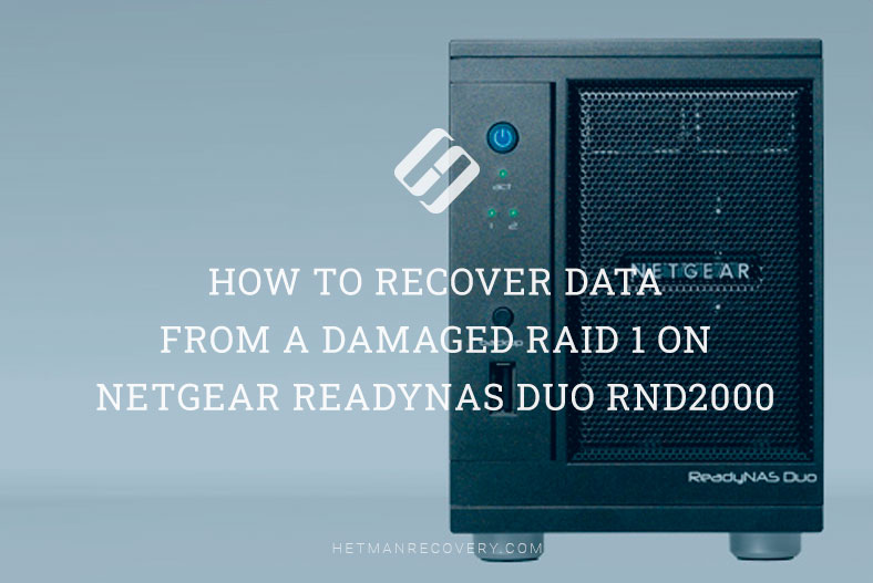 Essential Tips: Data Recovery from a Damaged RAID 1 on Netgear ReadyNAS Duo RND2000