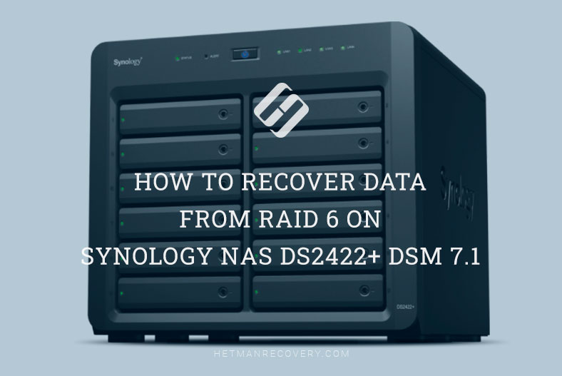 How to Recover Data from RAID 6 on Synology NAS DS2422+ DSM 7.1
