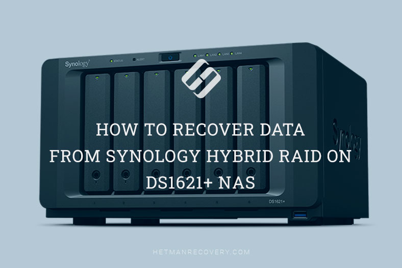 Step-by-Step Guide: How to Recover Data from Synology Hybrid RAID on DS1621+ NAS