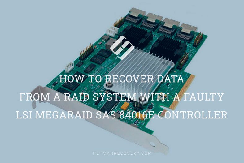 How to Recover Data from a RAID System with a Faulty LSI MegaRAID SAS 84016E Controller