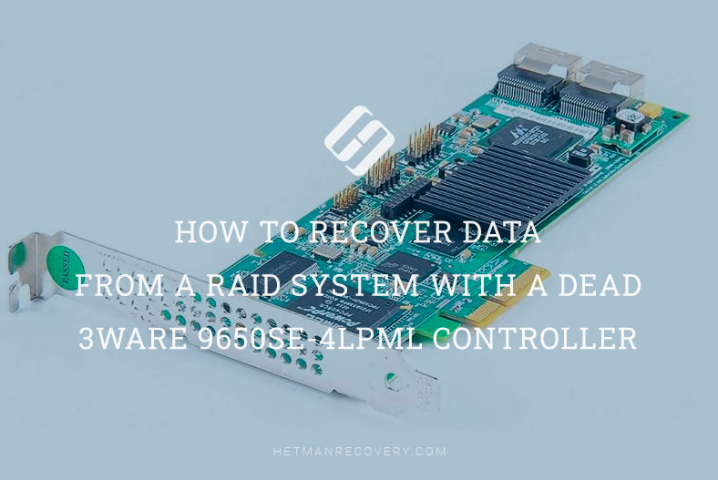 How to Recover Data from a RAID System With a Dead 3Ware 9650SE-4LPML Controller