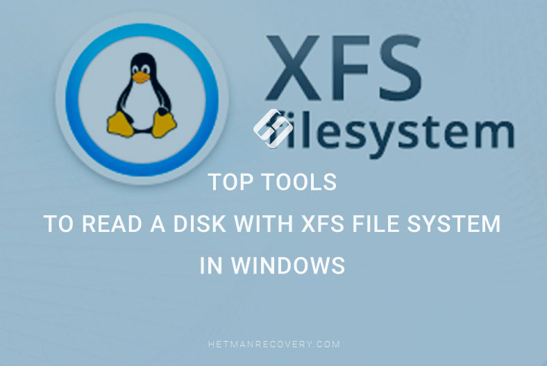 Top Tools to Read a Disk With XFS File System in Windows