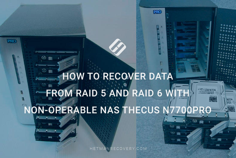 How to Recover Data from RAID 5 and RAID 6 with Non-Operable NAS Thecus N7700Pro