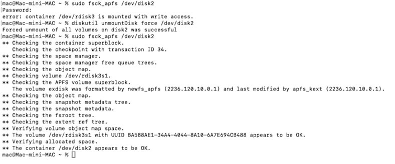 MacOS: diskutil unmountDisk force /dev/disk2 - sudo fsck_apfs /dev/disk2