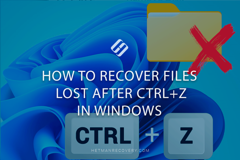 How to Recover Files Lost After Ctrl+Z in Windows