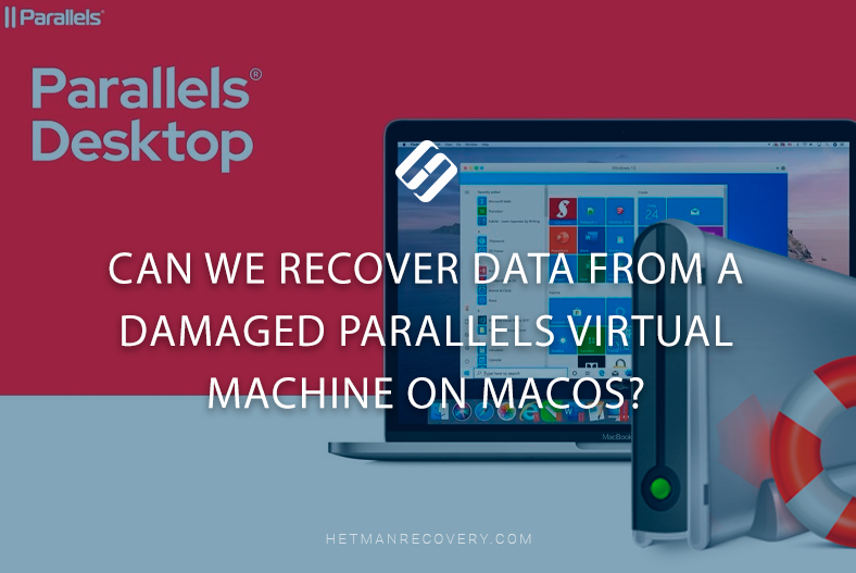 Can We Recover Data from a Damaged Parallels Virtual Machine on MacOS? Can We Recover Data from a Damaged Parallels Virtual Machine on MacOS?
