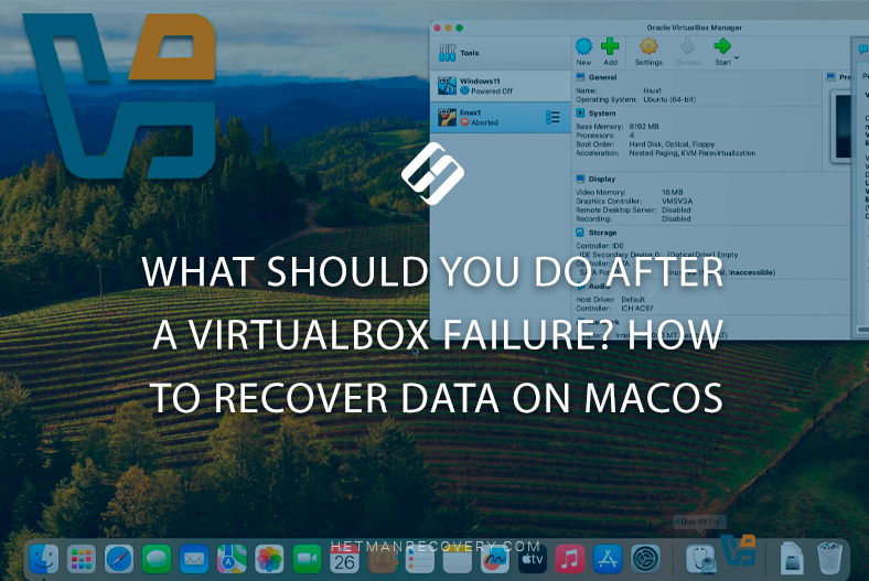 What Should You Do After a VirtualBox Failure? How to Recover Data On MacOS What Should You Do After a VirtualBox Failure? How to Recover Data On MacOS