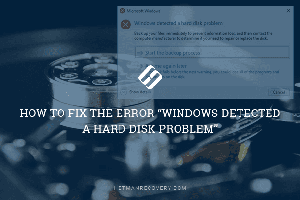 How To Fix The Error Windows Detected A Hard Disk Problem